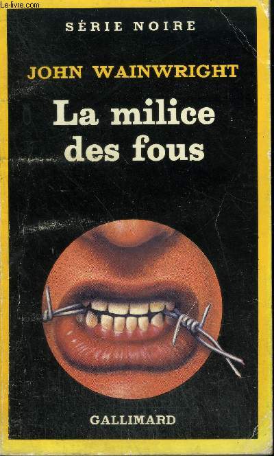 COLLECTION : SERIE NOIRE N 1955 LA MILICE DES FOUS