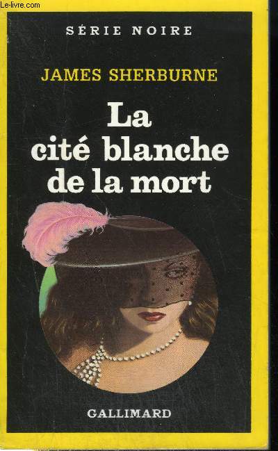 COLLECTION : SERIE NOIRE N 2179. LA CITE BLANCHE DE LA MORT.