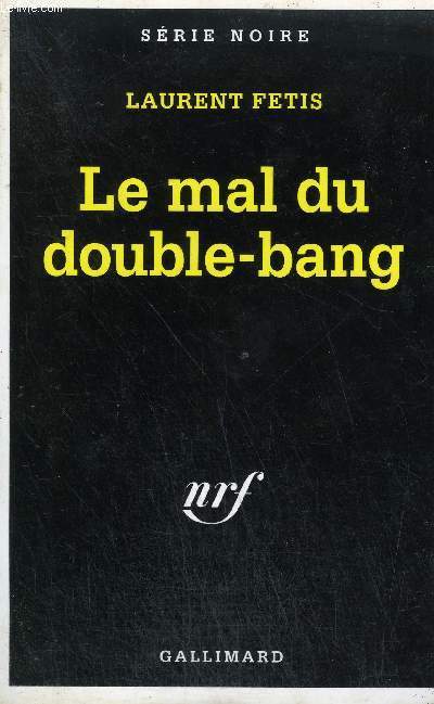 COLLECTION : SERIE NOIRE N 2305. LE MAL DU DOUBLE BANG.