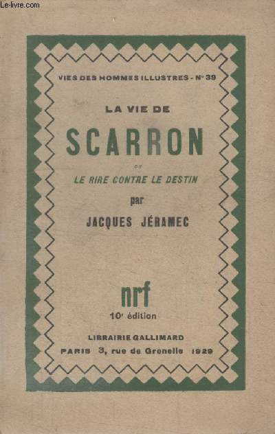 COLLECTION VIES DES HOMMES ILLUSTRES N 39. LA VIE DE SCARRON OU LE RIRE CONTRE LE DESTIN.