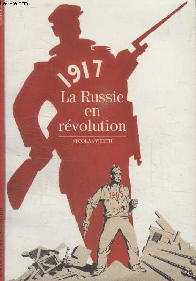 COLLECTION DECOUVERTES GALLIMARD N  327. LA RUSSIE EN REVOLUTION.