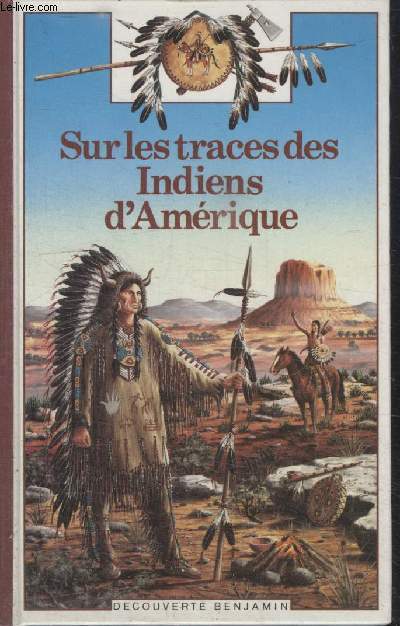 COLLECTION DECOUVERTE BENJAMIN N 25. SUR LES TRACES DES INDIENS DAMERIQUE.