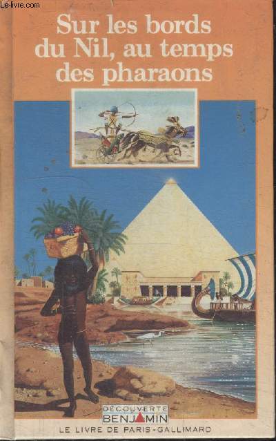 COLLECTION DECOUVERTE BENJAMIN. SUR LES BORDS DU NIL AU TEMPS DES PHARAONS.