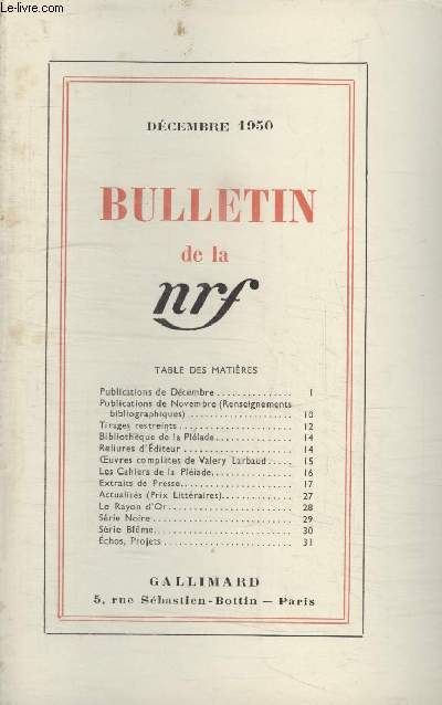 BULLETIN DECEMBRE 1950 N42. PUBLICATIONS DE DECEMBRE/ PUBLICATIONS DE NOVEMBRE/ TIRAGE RESTREINTS/ BIBLIOTHEQUE DE LA PLEIADE/ RELIURES DEDITEUR/ OEUVRES COMPLETES DE VALERY LARBAUD/ LES CAHIERS DE LA PLEIADE/EXTRAITS DE PRESSE/ ACTUALITES/ LE RAYON DOR.