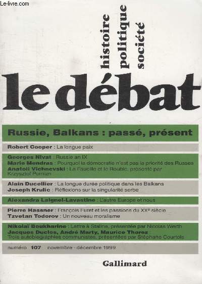 COLLECTION LE DEBAT N 107. RUSSIE BALKAN : PASSE PRESENT. LA LONGUE PAIX DE ROBERT COOPER/ RUSSIE AN IX DE GEORGES NIVAT/ POURQUOI LA DEMOCRATIE NEST PAS LA PRIORITE DES RUSSES DE MARIE MENDRAS.