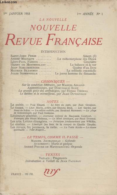 COLLECTION LA NOUVELLE NOUVELLE REVUE FRANCAISE N1. AMERS PAR SAINT JOHN PERSE/ LA METAMORPHOSE DES DIEUX PAR ANDRE MALRAUX/ CIMETIERE PAR LEON PAUL FARGUE/ LA BALANCE ET LE VER PAR HENRY DE MONTHERLANT/ GENESE DUN LIVRE PAR JEAN SCHLUMBERGER.