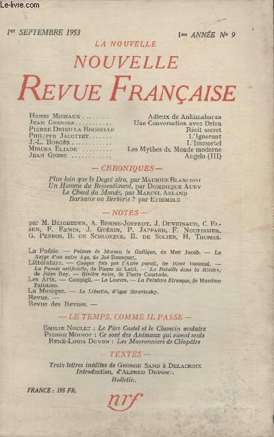 COLLECTION LA NOUVELLE NOUVELLE REVUE FRANCAISE N9. ADIEUX DE ANHIMAHARUA PAR HENRI MICHAUX/ UNE CONVERSATION AVEC DRIEU PAR JEAN GRENIER/ RECIT SECRET PAR PIERRE DRIEU LA ROCHELLE/ LIGNORANT PAR PHILIPPE JACOTTET/ LIMMORTEL PAR J.L. BORGES.