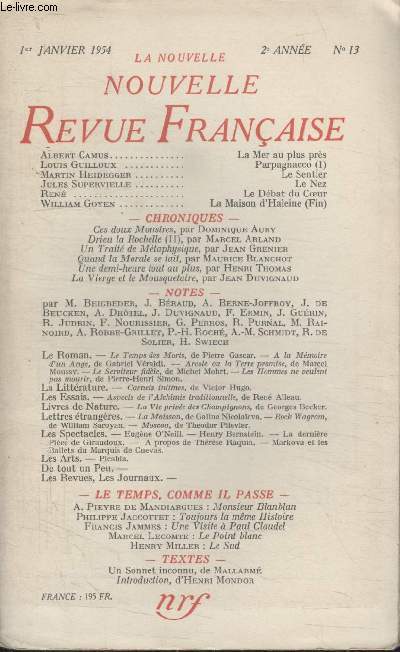 COLLECTION LA NOUVELLE NOUVELLE REVUE FRANCAISE N13. LA MER AU PLUS PRES PAR ALBERT CAMUS/ PARPAGNACCO PAR LOUIS GUILLOUX/ LE SENTIER PAR MARTIN HEIDEGGER/ LE NEZ PAR JULES SUPERVIELLE/ LE DEBAT DU COEUR PAR RENE/ CES DOUX MONSTRES PAR DOMINIQUE AURY.