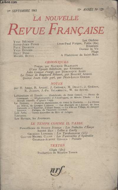 COLLECTION LA NOUVELLE NOUVELLE REVUE FRANCAISE N 129. LES OMBRES PAR YVES REGNIER/ LEON PAUL FARGUE POETE PAR SAINT JOHN PERSE/ ITINERAIRE PAR PAUL DESMETH/ DORMIR LA VIE PAR YVES BERGER/ PLAGE PAR RENE PONS/ A LINTERIEUR DE SAINT MARC PAR MICHEL BUTOR.