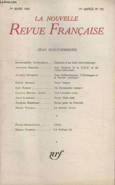 COLLECTION LA NOUVELLE NOUVELLE REVUE FRANCAISE N 195. EBAUCHE DUN JEAN SCHLUMBERGER PAR MARGUERITE YOURCENAR/ AUX ORIGINES DE LA N.R.F. ET DU VIEUX COLOMBIER PAR AUGUSTE ANGLES/ JEAN SCHLUMBERGER LALLEMAGNE ET LA MORALE POLITIQUE PAR ALFRED GROSSER.