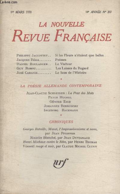COLLECTION LA NOUVELLE NOUVELLE REVUE FRANCAISE N 207. SI LES FLEURS NETAIENT QUE BELLES PAR PHILIPPE JACCOTTET/ POEMES PAR JACQUES REDA/ LE VISITEUR PAR DANIEL BOULANGER/ LES LAISSES DU REGARD PAR GUY ROHOU/ LE SENS DE LHISTOIRE PAR JOSE CABANIS.