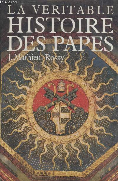 LA VERITABLE HISTOIRE DES PAPES.