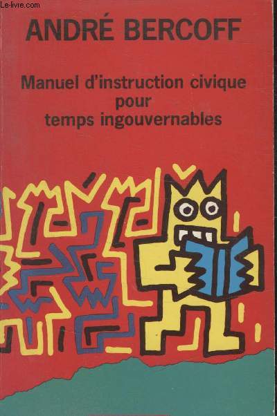 MANUEL DINSTRUCTION CIVIQUE POUR TEMPS INGOUVERNABLES.