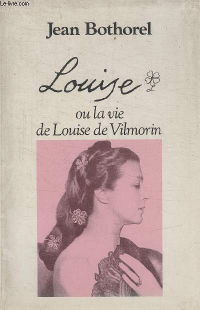 LOUISE OU LA VIE DE LOUSE DE VILMORIN.