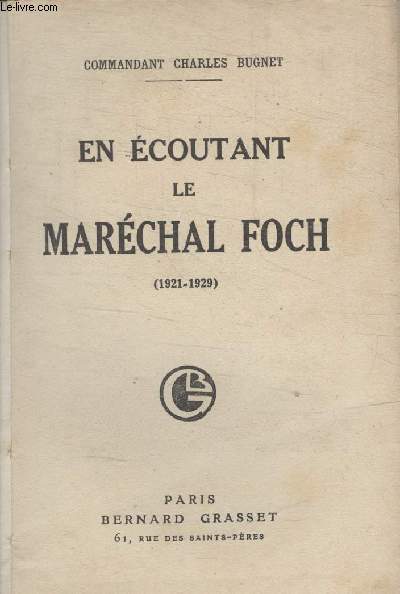 EN ECOUTANT LE MARECHAL FOCH.