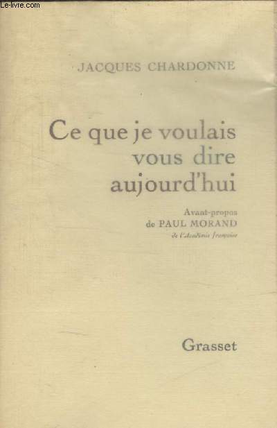 CE QUE JE VOULAIS VOUS DIRE AUJOURDHUI.
