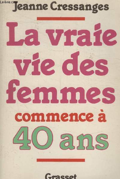 LA VRAIE VIE DES FEMMES COMMENCE A 40 ANS.