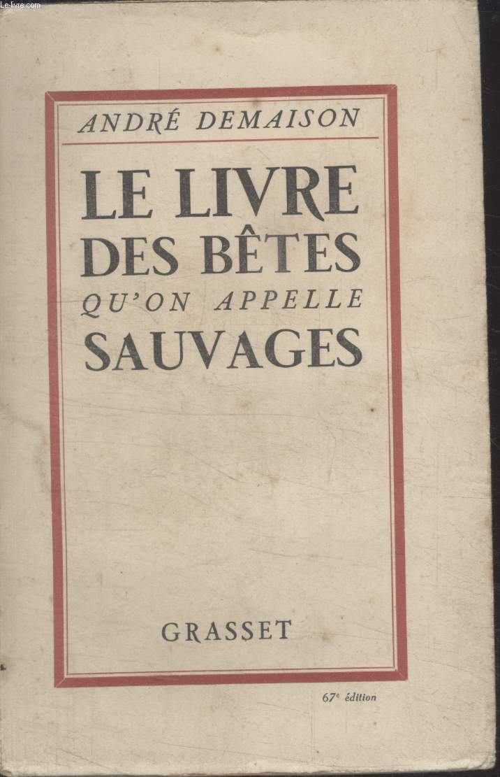 LE LIVRE DES BETES QU'ON APPELLE SAUVAGES.