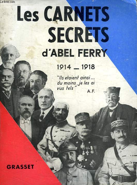 LES CARNETS SECRETS D ABEL FERRY.1914-1918.