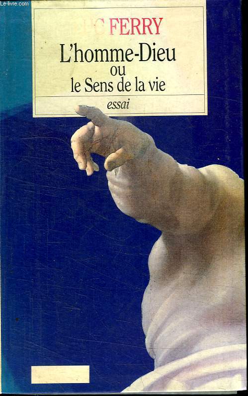 L HOMME- DIEU OU LE SENS DE LA VIE.