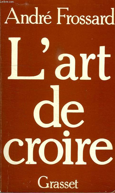L ART DE CROIRE.