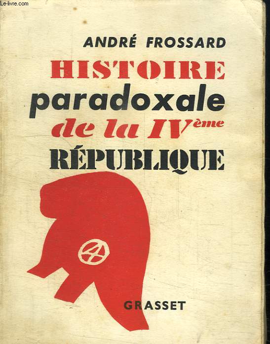 HISTOIRE PARADOXALE DE LA QUATRIEME REPUBLIQUE.