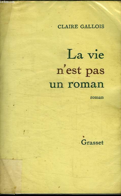 LA VIE N EST PAS UN ROMAN.