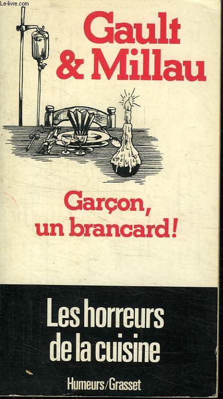 GARCON, UN BRANCARD! LES HORREURS DE LA CUISINE.