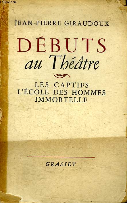 DEBUTS AU THEATRE.LES CAPTIF.L ECOLE DES HOMMES.IMMORTELLE.