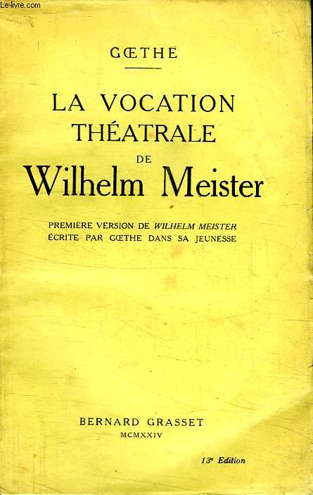 LA VOCATION THEATRALE DE WILHELM MEISTER.PREMIERE VERSION DE WILHELM MEISTER ERCITE PAR GOETHE DANS SA JEUNESSE.