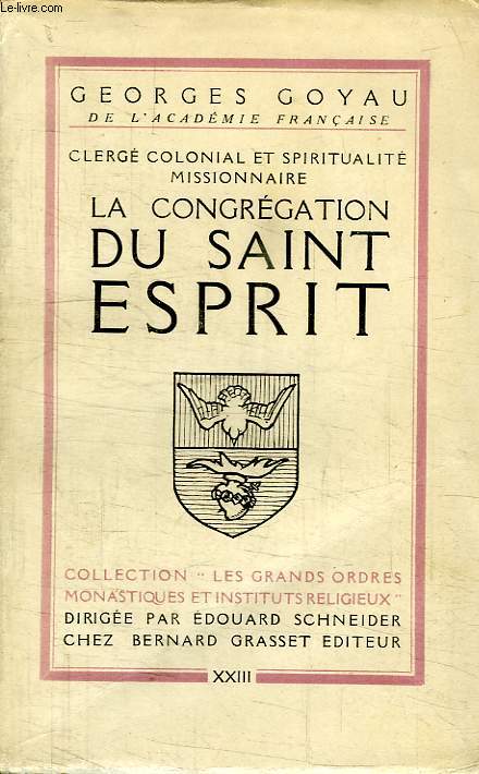 LA CONGREGATION DU SAINT ESPRIT.CLERGE COLONIAL ET SPIRITUALITE MISSIONNAIRE.COLLECTION LES GRANDS ORDRES MONASTIQUES ET INSTITUTS RELIGIEUX..