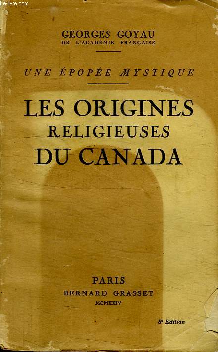 LES ORIGINES RELIGIEUSES DU CANADA.UNE EPOPEE MYSTIQUE.