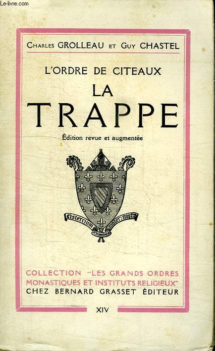 LA TRAPPE.L ODRE DE CITEAUX.EDITION REVUE ET AUGMENTEE.COLLECTION LES GRANDS ORDRES MONASTIQUES ET INSTITUTS RELIGIEUX.