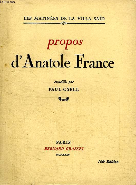 PROPOS D ANATOLE FRANCE.LES MATINEES DE LA VILLA SAID.