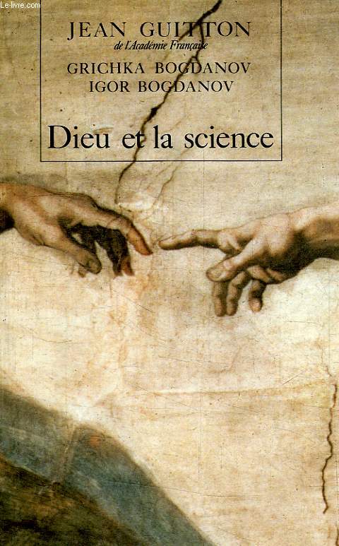 DIEU ET LA SCIENCE.GRICHKA BOGDANOV.IGOR BOGDANOV.