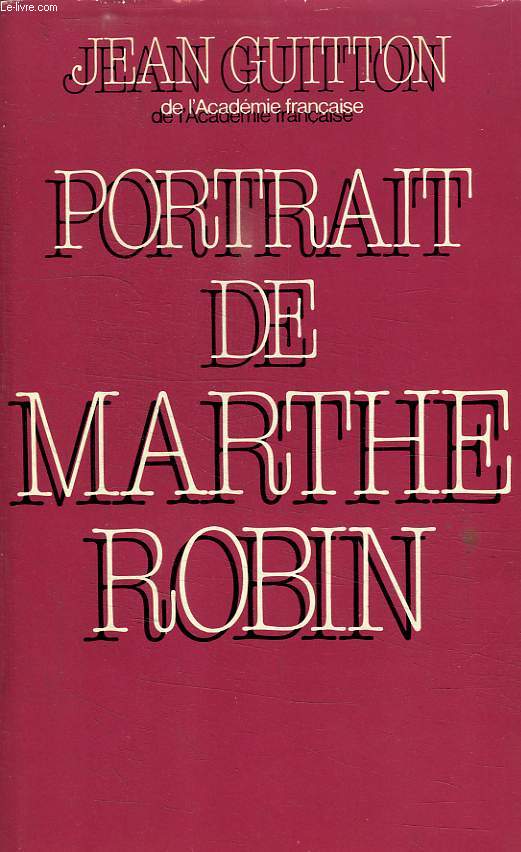 PORTRAIT DE MARTHE ROBIN.