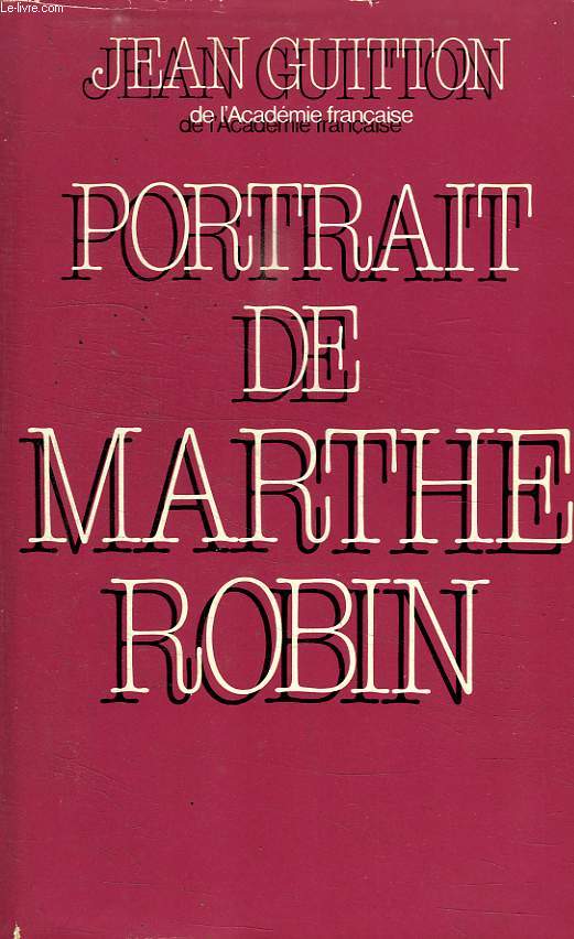 PORTRAIT DE MARTHE ROBIN.