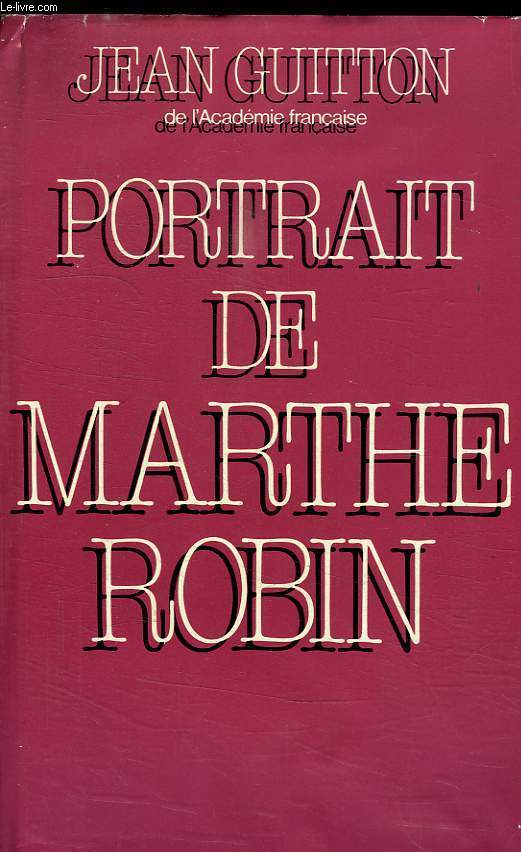 PORTRAIT DE MARTHE ROBIN.