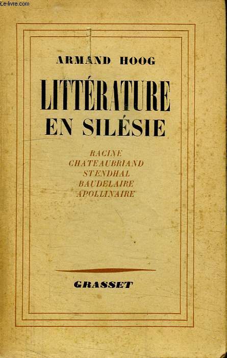 LITTERATURE EN SILESIE.RACINE - CHATEAUBRIAND - STENDHAL - BAUDELAIRE - APOLLINAIRE.