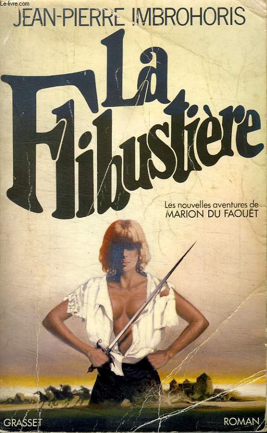 LA FLIBUSTIERE. LES NOUVELLES AVENTURES DE MARION DU FAOUET.