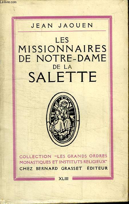 LES MISSIONNAIRES DE NOTRE DAME DE LA SALETTE. COLLECTION LES GRANDS ORDRES MONASTIQUES ET INSTITUTS RELIGIEUX.