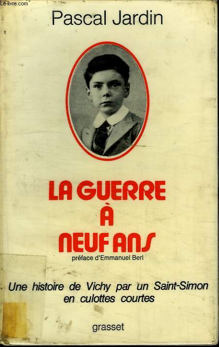 LA GUERRE A NEUF ANS. HISTOIRE D UN VICHY PAR UN SAINT SIMON EN CULOTTES COURTES.