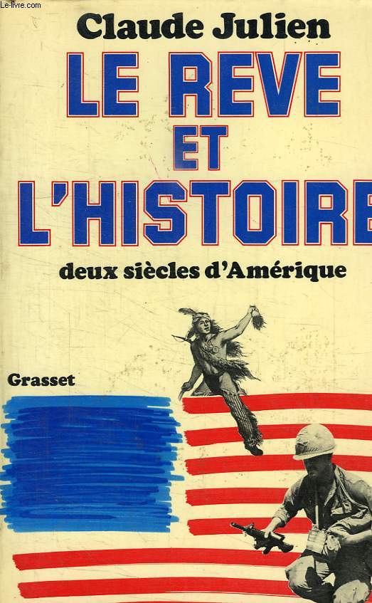 LE REVE ET L HISTOIRE. DEUX SIECLES D AMERIQUE.