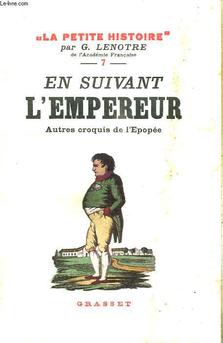 EN SUIVANT L EMPEREUR. AUTRES CROQUIS DE L EPOPEE.