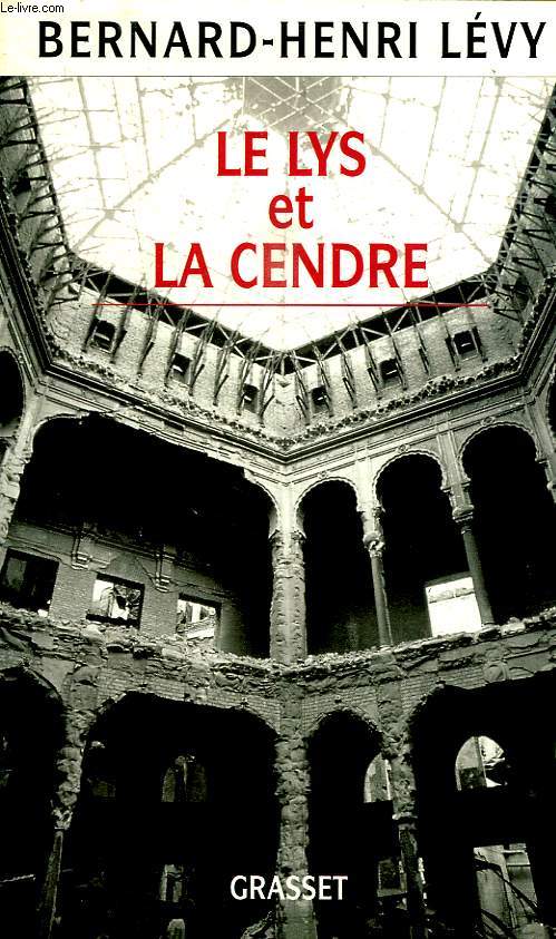 LE LYS ET LA CENDRE. JOURNAL D UN ECRIVAIN AU TEMPS DE LA GUERRE DE BOSNIE.