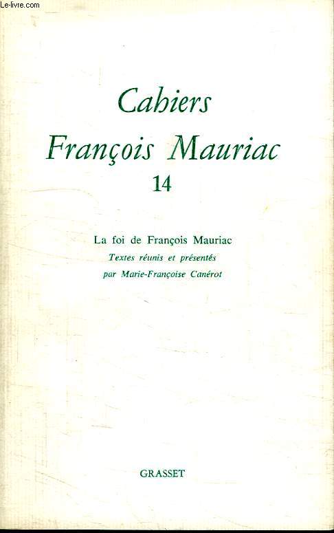 CAHIERS FRANCOIS MAURIAC 14. LA FOI DE FRANCOIS MAURIAC.