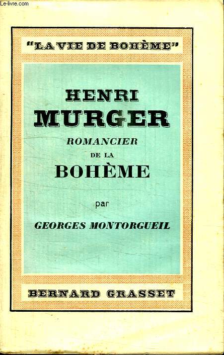 HENRY MURGER.ROMANCIER DE LA BOHEME.
