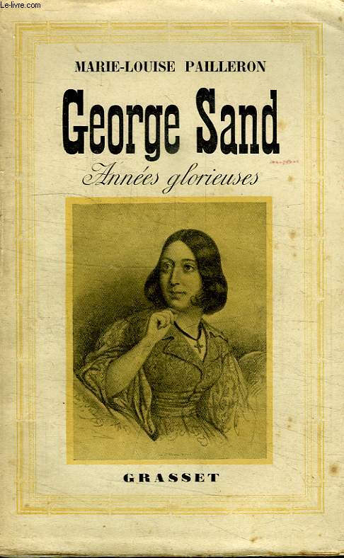 GEORGES SAND. ANNEES GLORIEUSES.