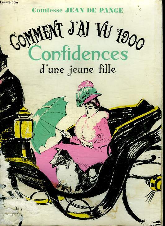 COMMENT J AI VU 1900. CONFIDENCES D UNE JEUNE FILLE.