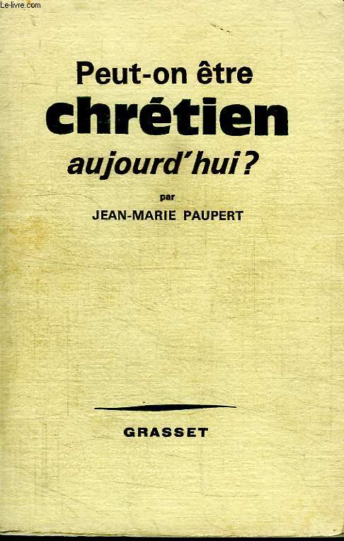 PEUT ON ETRE CHRETIEN AUJOURD HUI?